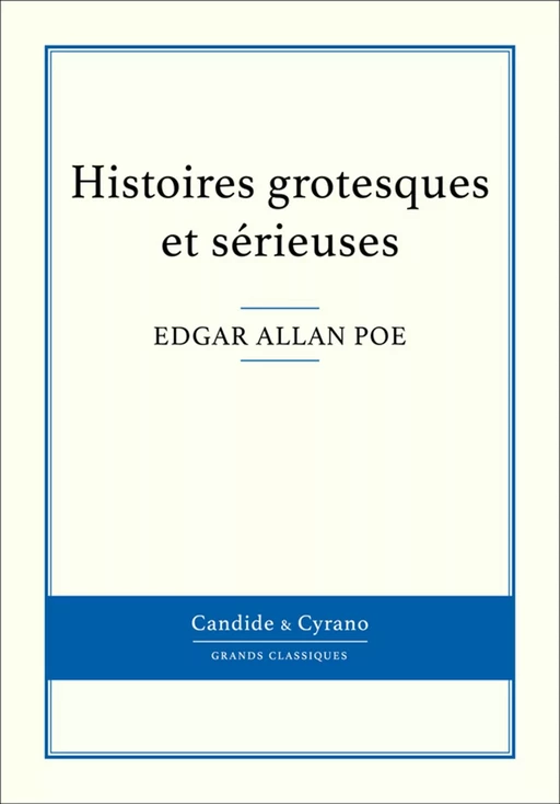 Histoires grotesques et sérieuses - Edgar Allan Poe - Candide & Cyrano