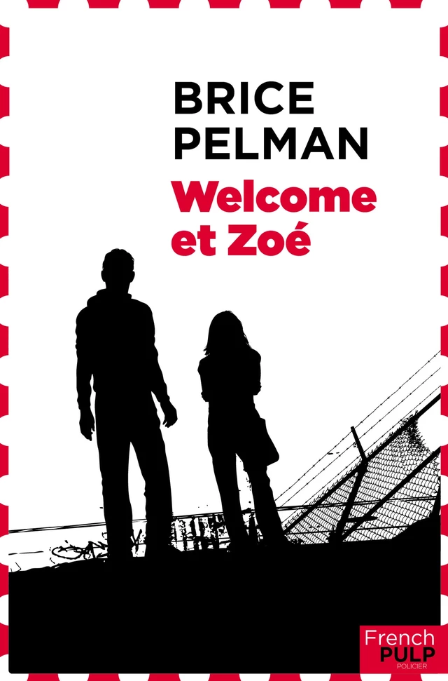 Welcom et Zoé - Brice Pelman - French Pulp éditions