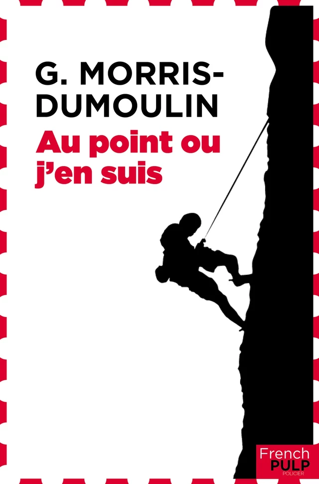 Au point ou j'en suis - G. Morris-Dumoulin - French Pulp éditions