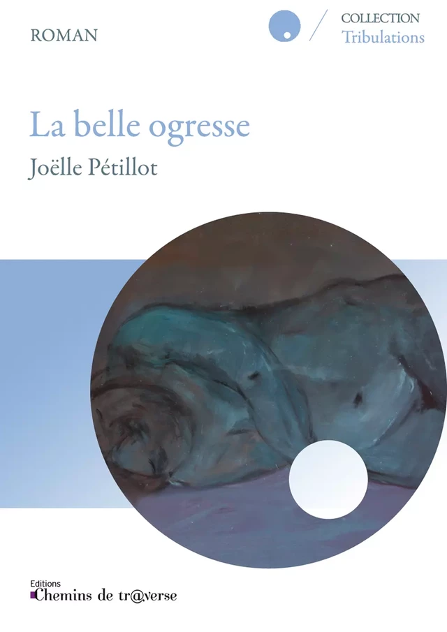 La belle ogresse - Joëlle Pétillot - Chemins de tr@verse