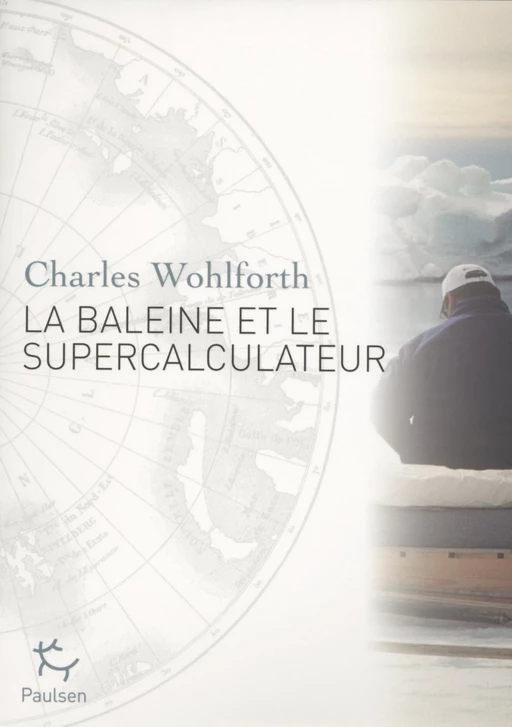 La Baleine et le Supercalculateur - Charles Wohlforth - PAULSEN