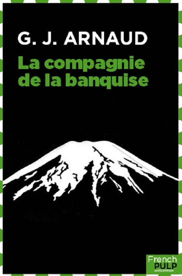 La Compagnie de la banquise - G.-J. Arnaud - French Pulp éditions