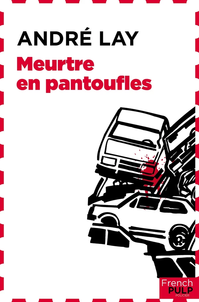 Meurtre en pantoufles - André Lay - French Pulp éditions