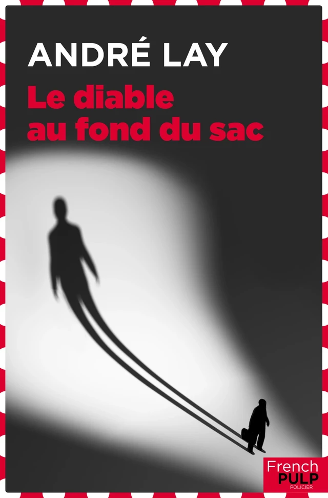 Le diable est au fond du sac - André Lay - French Pulp éditions