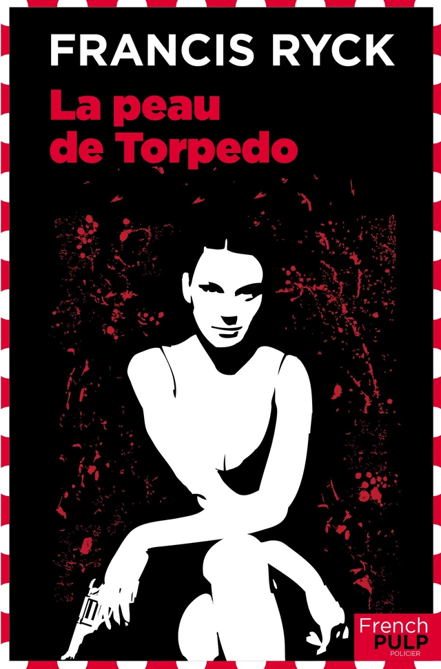 La peau de Torpedo - Francis Ryck - French Pulp éditions