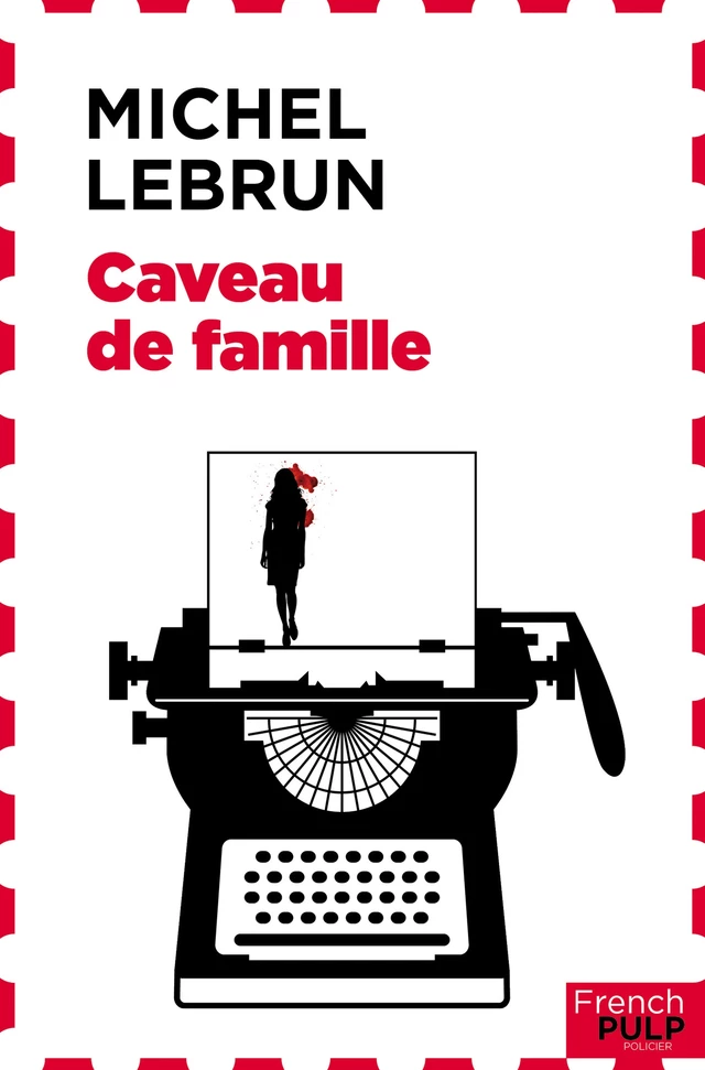 Caveau de famille - Michel Lebrun - French Pulp éditions