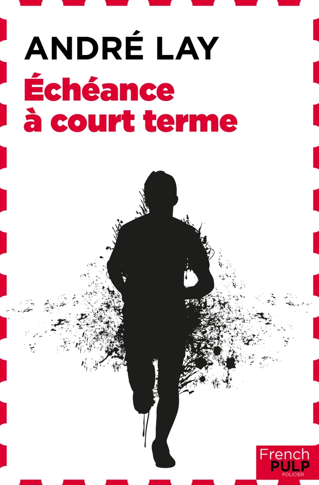 Échéance à court terme - André Lay - French Pulp éditions