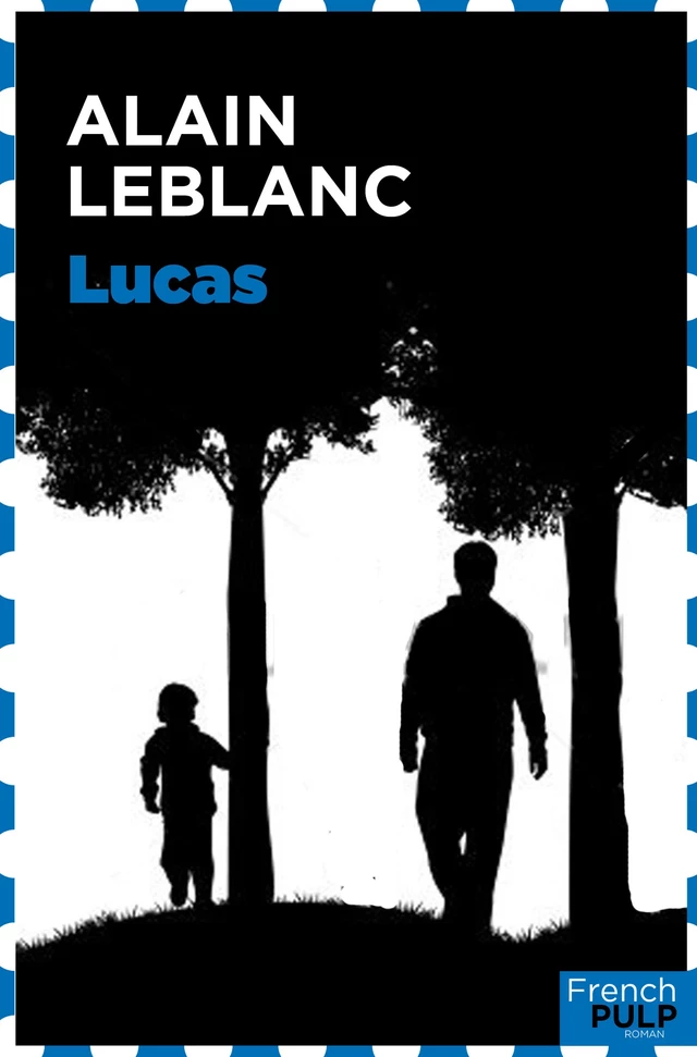 Lucas - Alain Leblanc - French Pulp éditions