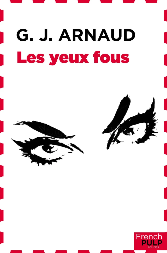 Les yeux fous - G.-J. Arnaud - French Pulp éditions