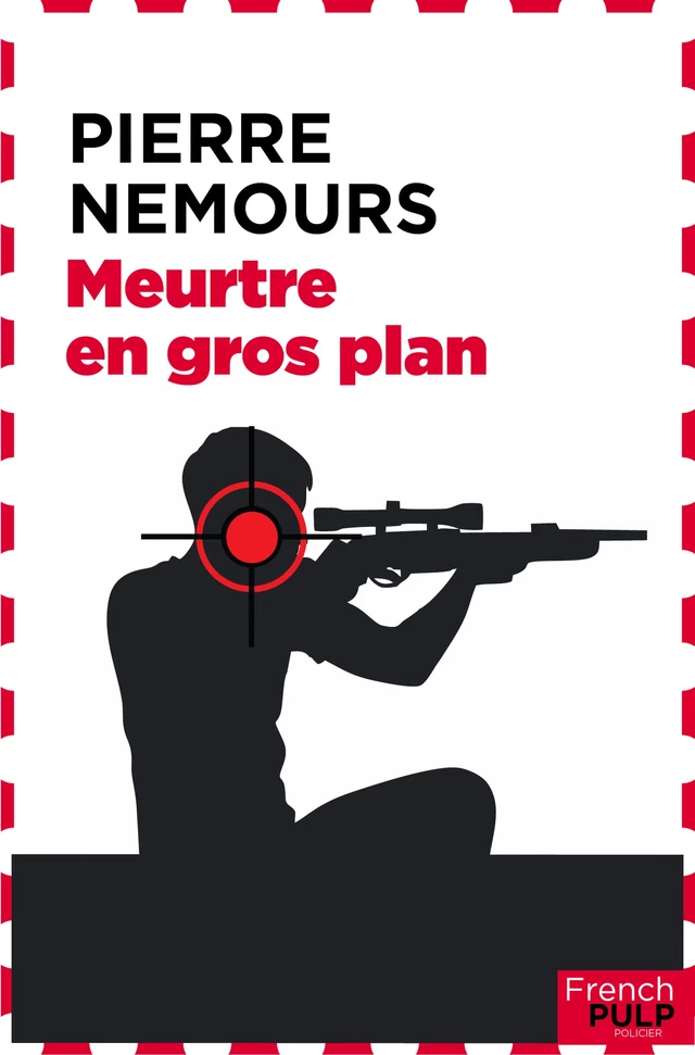 Meurtre en gros plan - Pierre Nemours - French Pulp éditions