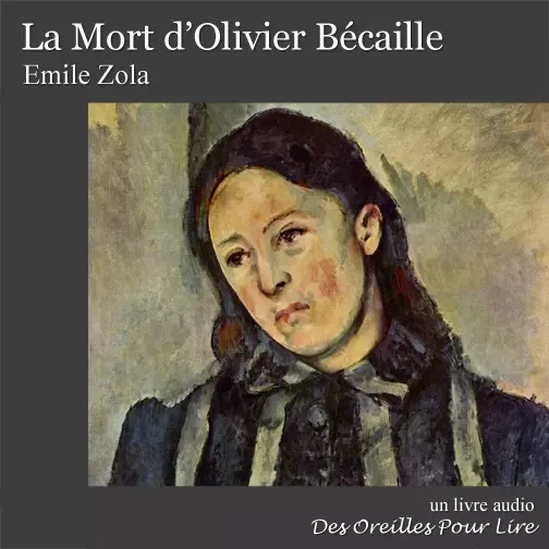 La Mort d'Olivier Bécaille - Émile Zola - Des Oreilles Pour Lire