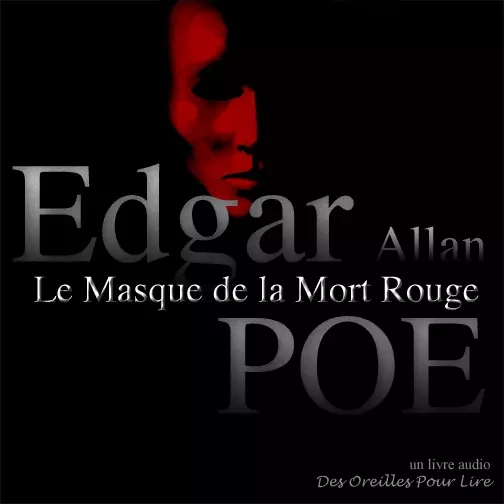 Le Masque de la Mort Rouge - Charles Baudelaire, Edgar Allan Poe - Des Oreilles Pour Lire