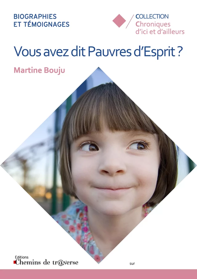 Vous avez dit Pauvres d'Esprit ? - Martine Bouju - Chemins de tr@verse