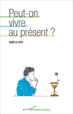 Peut-on vivre au présent ?