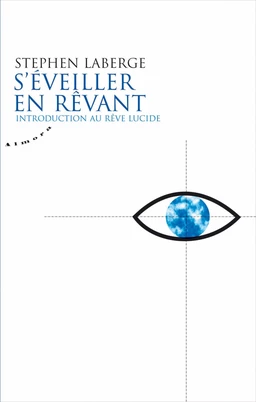 S'éveiller en rêvant - Introduction au rêve lucide