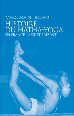 Histoire du hatha-yoga en France, passé et présent