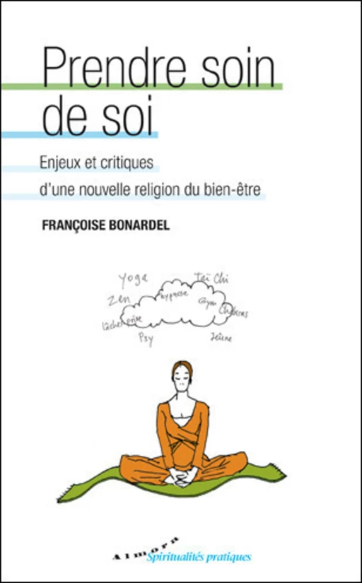 Prendre soin de soi - Enjeux et critiques d'une nouvelle religion du bien-être - Françoise Bonardel - Dervy