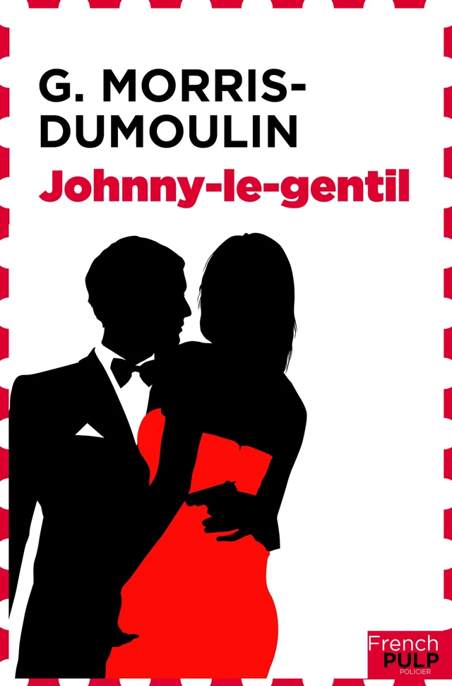 Johnny le gentil - G. Morris-Dumoulin - French Pulp éditions