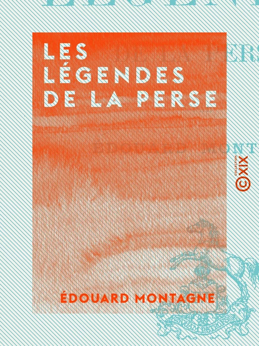 Les Légendes de la Perse - Édouard Montagne - Collection XIX