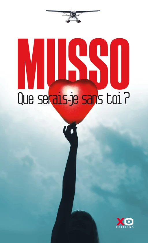 Que serais-je sans toi? - Guillaume Musso - XO éditions