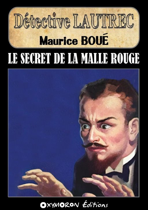 Le secret de la malle rouge - Maurice Boué - OXYMORON Éditions