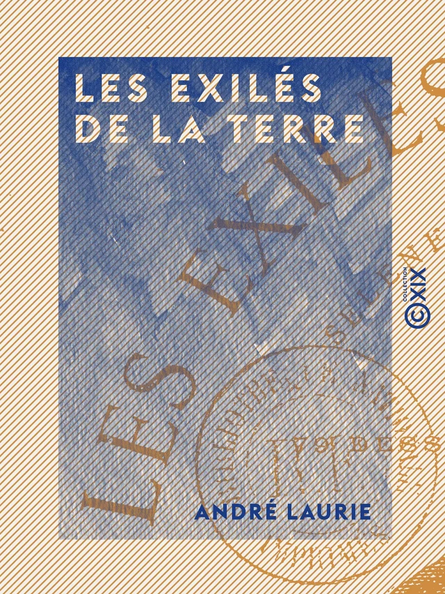 Les Exilés de la terre - André Laurie - Collection XIX