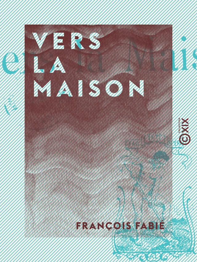 Vers la maison - François Fabié - Collection XIX