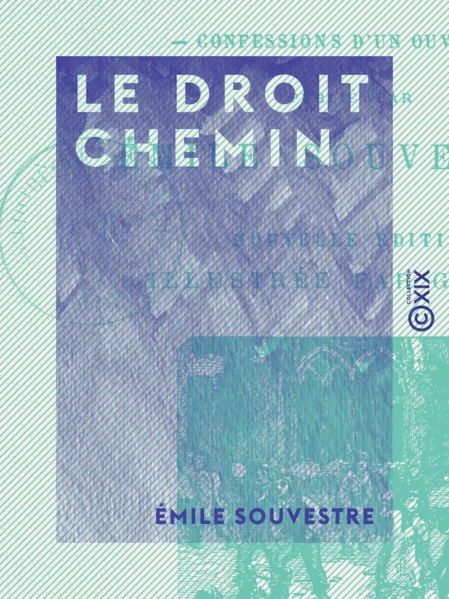 Le Droit Chemin - Confessions d'un ouvrier - Émile Souvestre - Collection XIX