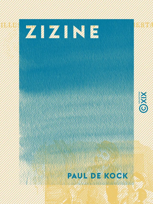 Zizine - Suivi par Les Enfants de Maître Pierre - Paul de Kock - Collection XIX