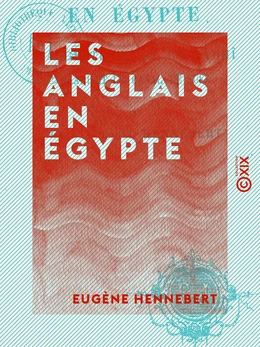 Les Anglais en Égypte - L'Angleterre et le Mâdhî - Arabi et le canal de Suez