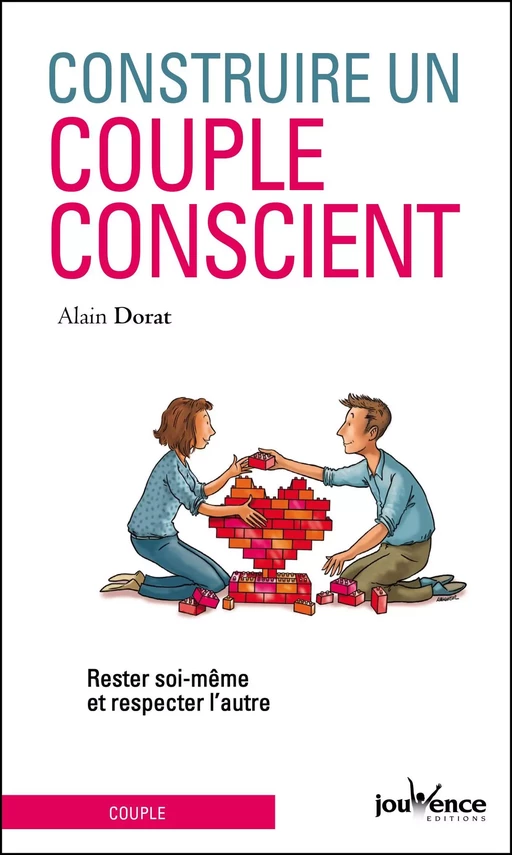 Construire un couple conscient - Alain Dorat - Éditions Jouvence