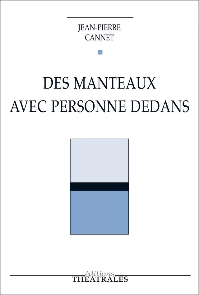 Des manteaux avec personne dedans - Jean-Pierre Cannet - éditions Théâtrales