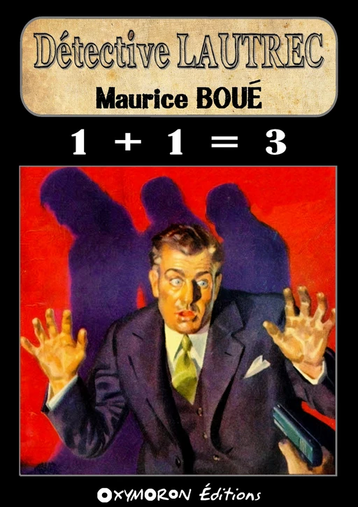 1 + 1 = 3 - Maurice Boué - OXYMORON Éditions