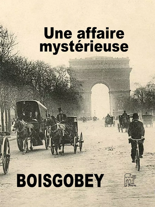 Une affaire mystérieuse - Fortuné du Boisgobey - La Piterne