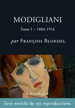 Modigliani  –  Tome 1, 1884-1916