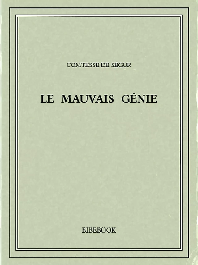 Le mauvais génie - Comtesse de Ségur - Bibebook