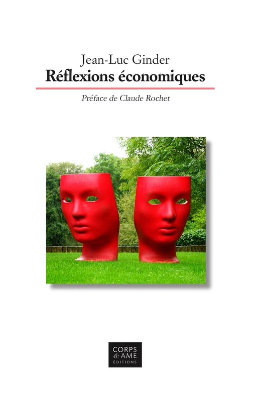 Réflexions économiques - Jean-Luc Ginder - Corps & Âme