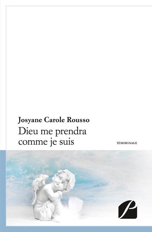 Dieu me prendra comme je suis -  Josyane Carole Rousso - Editions du Panthéon