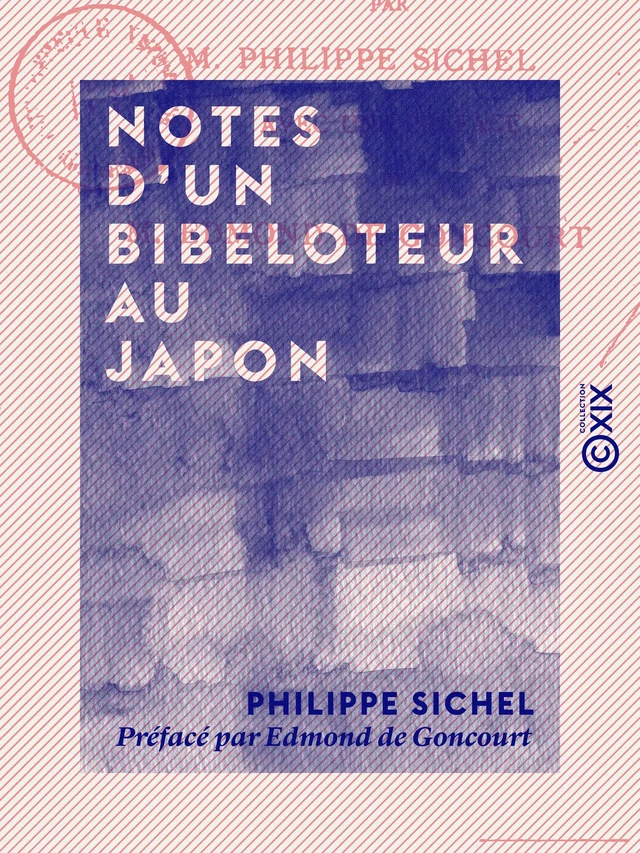 Notes d'un bibeloteur au Japon - Philippe Sichel - Collection XIX