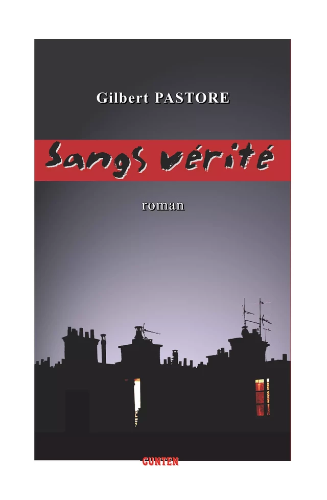 Sangs vérité - Gilbert Pastore - Editions Gunten