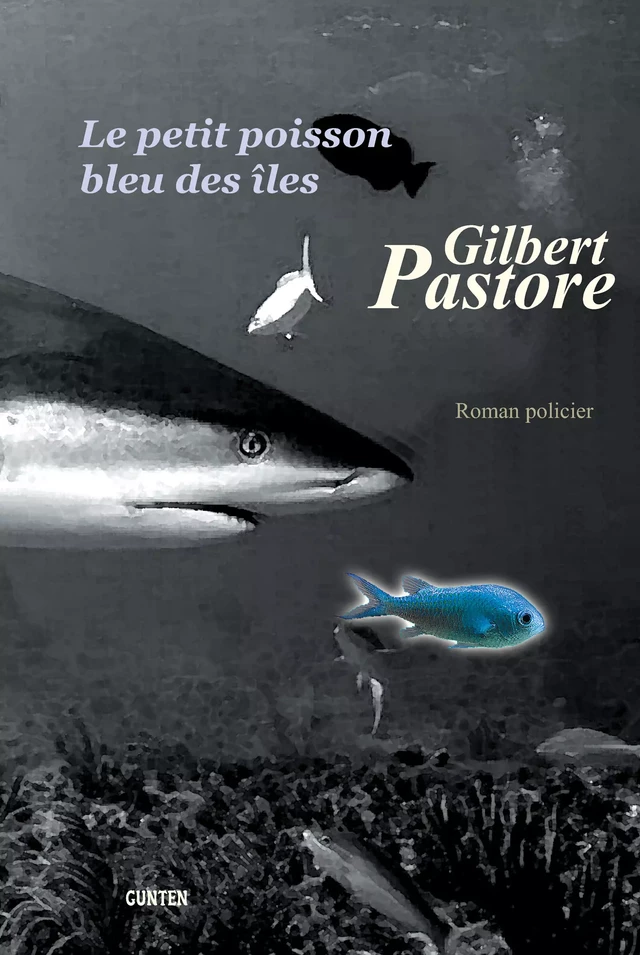 Le petit poisson bleu des îles - Gilbert Pastore - Editions Gunten