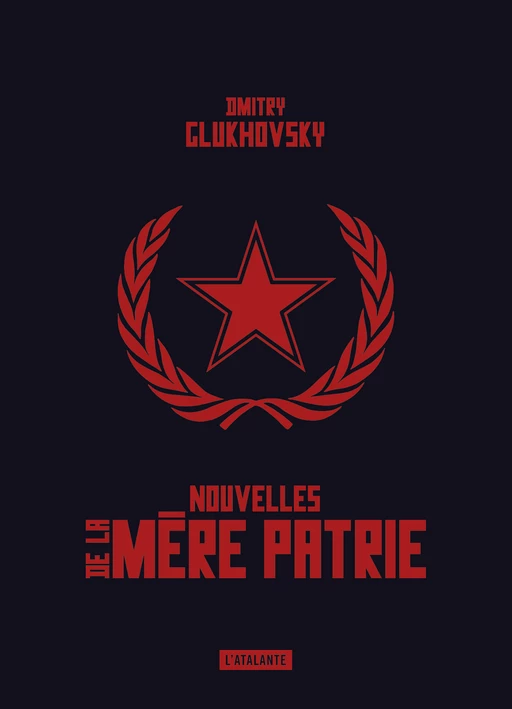 Nouvelles de la mère patrie - Dmitry Glukhovsky - L'Atalante