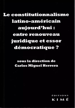 LE CONSTITUTIONNALISME LATINO-AMÉRICAIN : ENTRE RENOUVEAU JURIDIQUE ET ESSOR DÉMOCRATIQUE ?