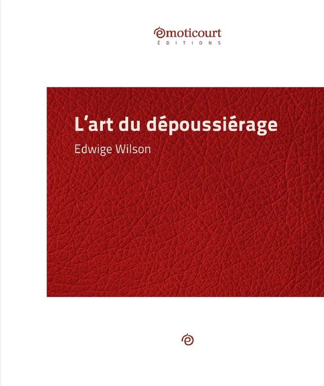 L'art du dépoussiérage - Edwige Wilson - Emoticourt