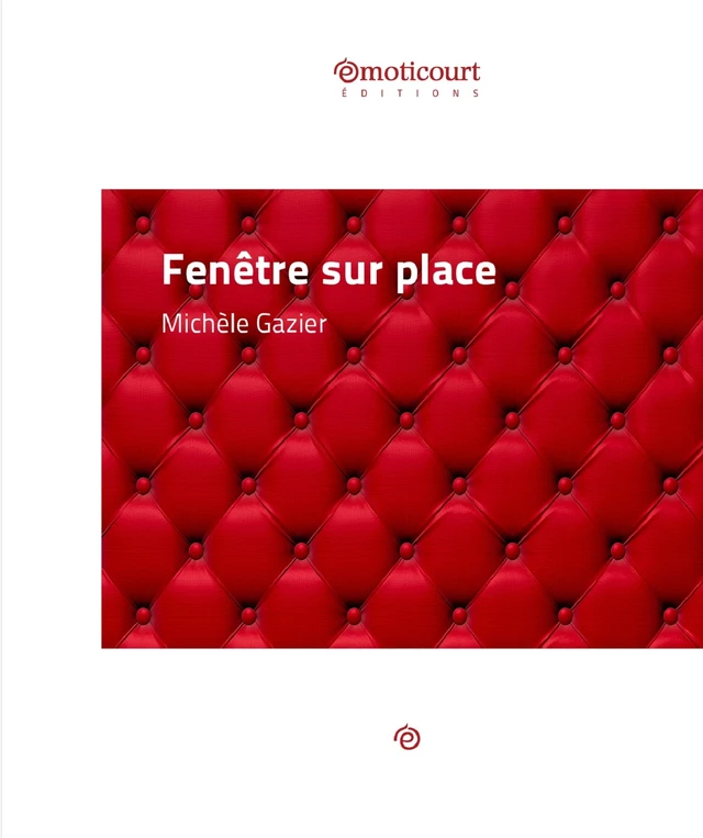 Fenêtre sur place - Michèle Gazier - Emoticourt