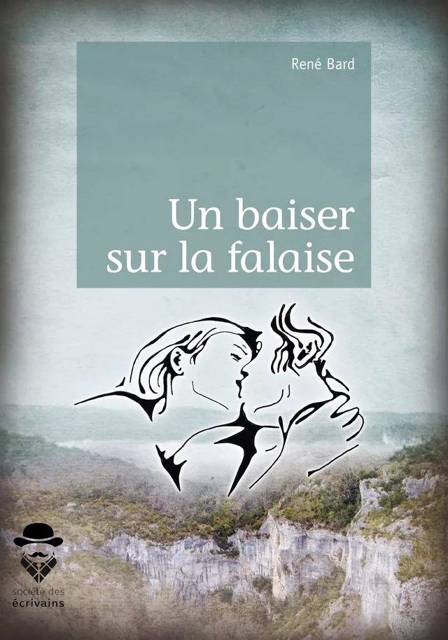 Un baiser sur la falaise - René Bard - Société des écrivains