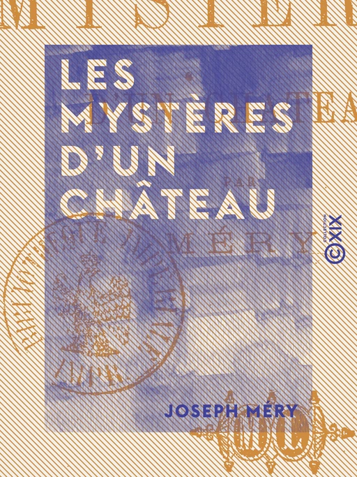 Les Mystères d'un château - Joseph Méry - Collection XIX