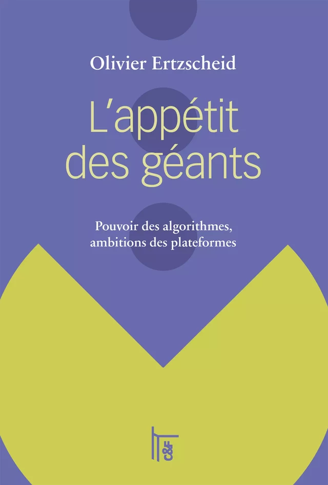 L'appétit des géants - Olivier Ertzscheid - C & F Éditions