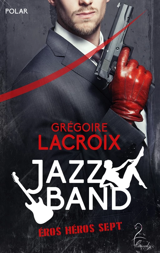 Jazz Band - (Éros, Héros, Sept) - Grégoire Lacroix - Flamant Noir Editions