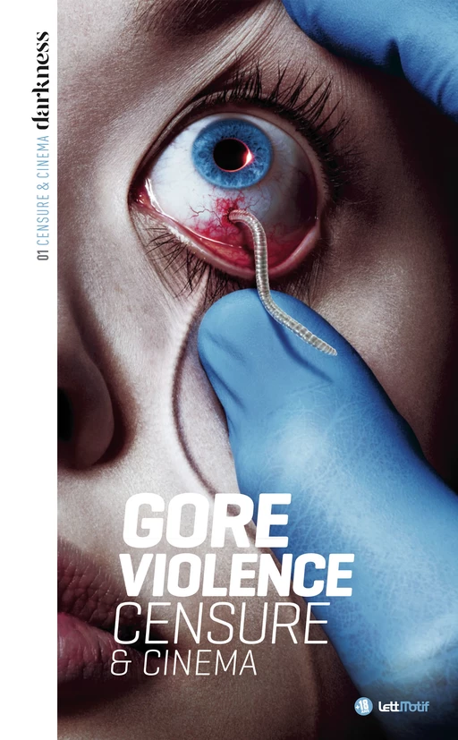 Darkness, censure et cinéma (1. Gore & violence) - Christophe Triollet, Julien Bono, Lionel Trélis, Florent Christol, Benjamin Campion, Fred Bau, Yohann Chanoir, Lionel Grenier, Eric Peretti, Sébastien Lecocq, Albert Montagne, Alan Deprez, Jean-Baptiste Guégan, Bernard Joubert - LettMotif